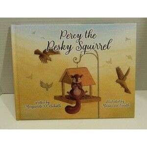 Percy the Pesky Squirrel by Marguerite D Nicholls Ill. Marianna Smith Pub 2024